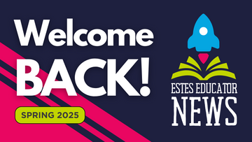 The Return of Estes Educator News: A New Era of Rocketry & Learning