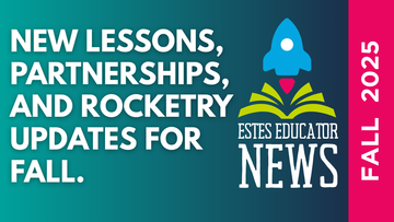 New Lessons, Partnerships, and Rocketry Updates for Fall | Estes Educator News