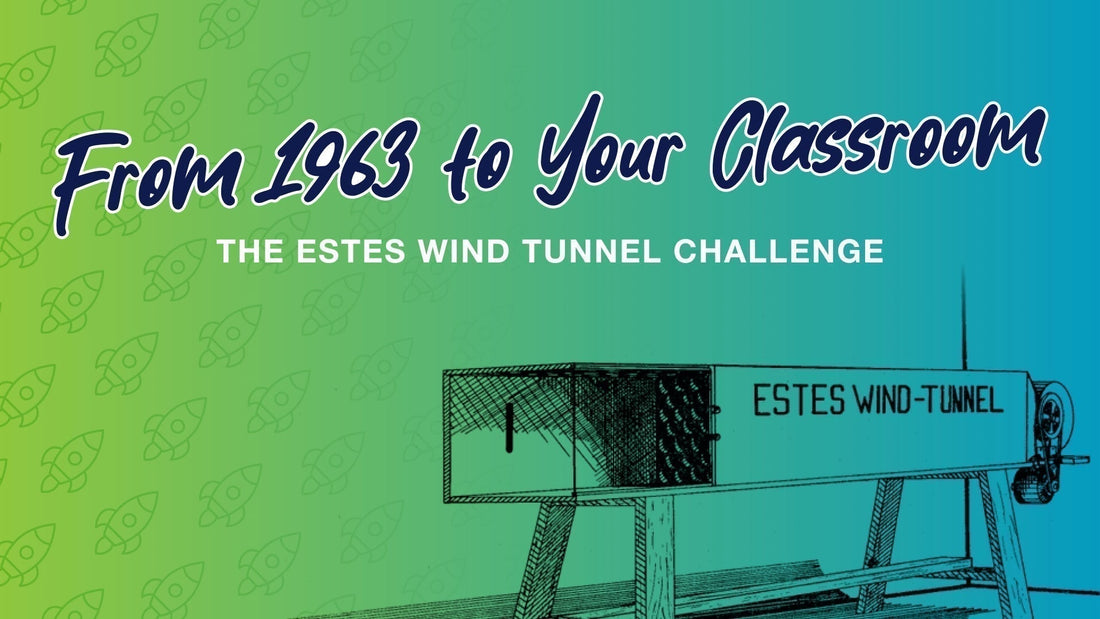From 1963 to Your Classroom: The Estes Wind Tunnel Challenge