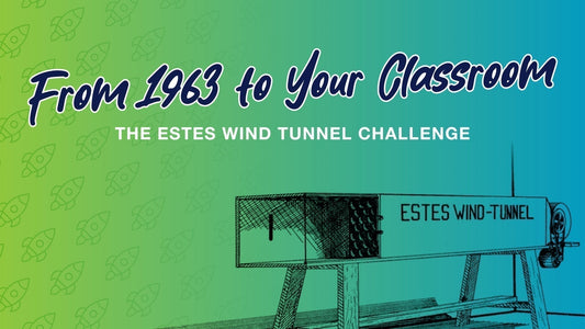 From 1963 to Your Classroom: The Estes Wind Tunnel Challenge