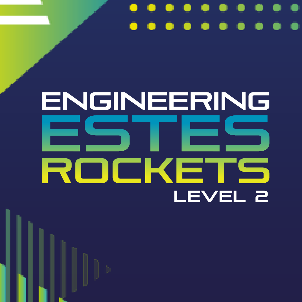 Engineering Estes Rockets Level 2 - Unit Plan – Estes Education