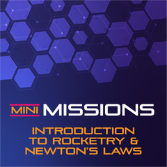Mini Missions: Introduction to Rocketry and Newton's Laws